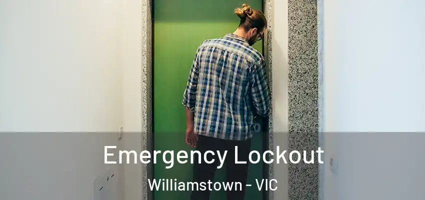 Emergency Lockout Williamstown - VIC