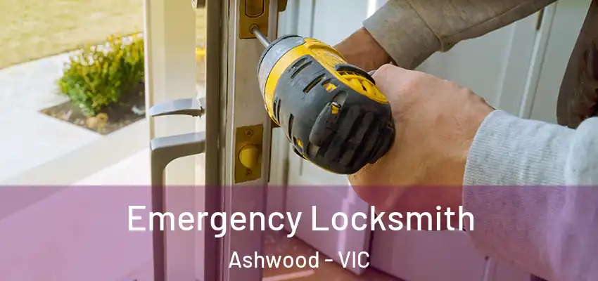 Emergency Locksmith Ashwood - VIC