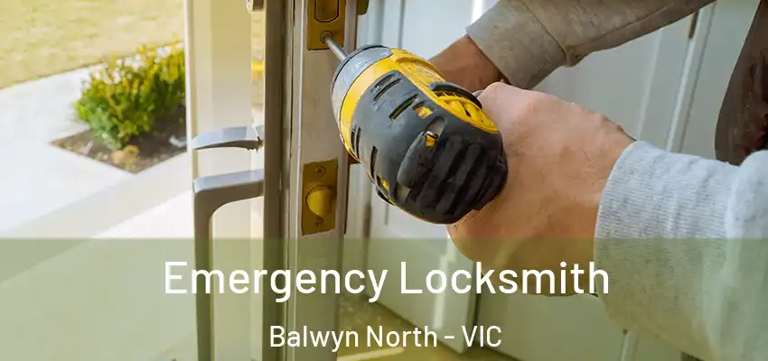 Emergency Locksmith Balwyn North - VIC