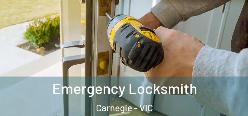 Emergency Locksmith Carnegie - VIC