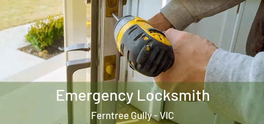 Emergency Locksmith Ferntree Gully - VIC