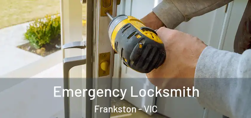 Emergency Locksmith Frankston - VIC