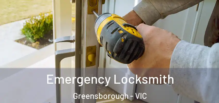 Emergency Locksmith Greensborough - VIC