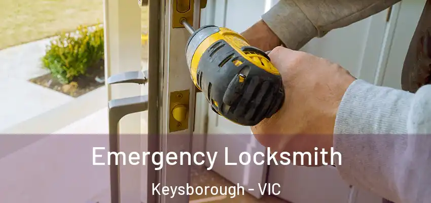 Emergency Locksmith Keysborough - VIC