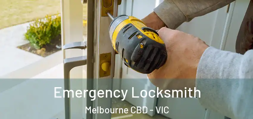 Emergency Locksmith Melbourne CBD - VIC