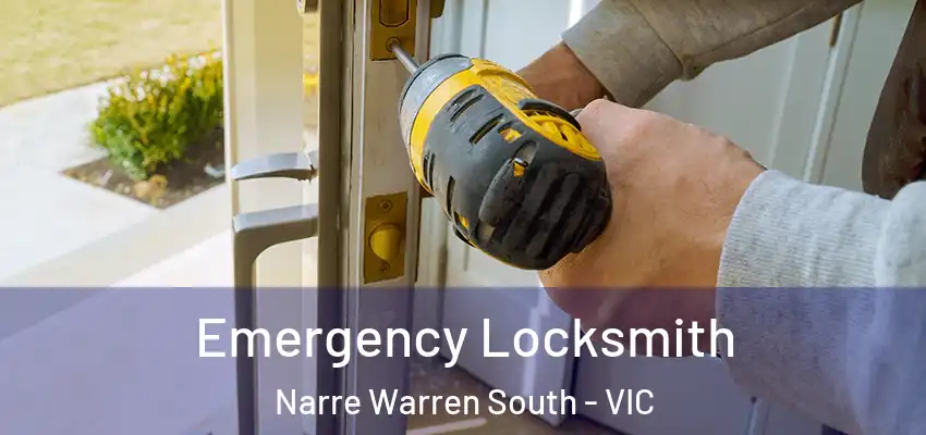 Emergency Locksmith Narre Warren South - VIC