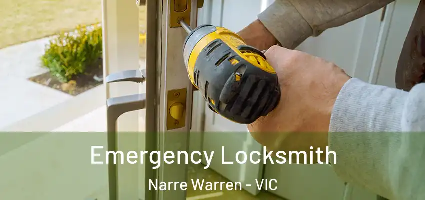 Emergency Locksmith Narre Warren - VIC