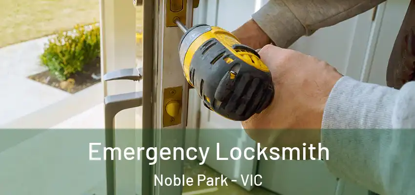  Emergency Locksmith Noble Park - VIC