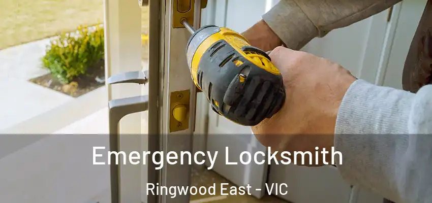 Emergency Locksmith Ringwood East - VIC