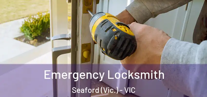 Emergency Locksmith Seaford (Vic.) - VIC