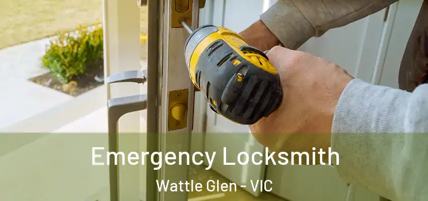Emergency Locksmith Wattle Glen - VIC