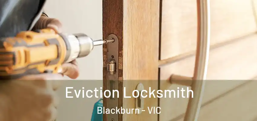  Eviction Locksmith Blackburn - VIC