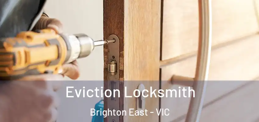 Eviction Locksmith Brighton East - VIC