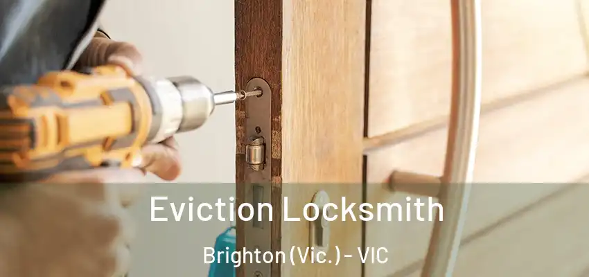 Eviction Locksmith Brighton (Vic.) - VIC