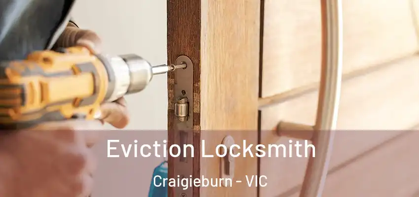 Eviction Locksmith Craigieburn - VIC