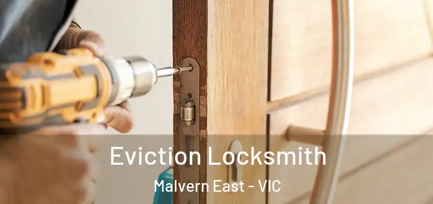 Eviction Locksmith Malvern East - VIC