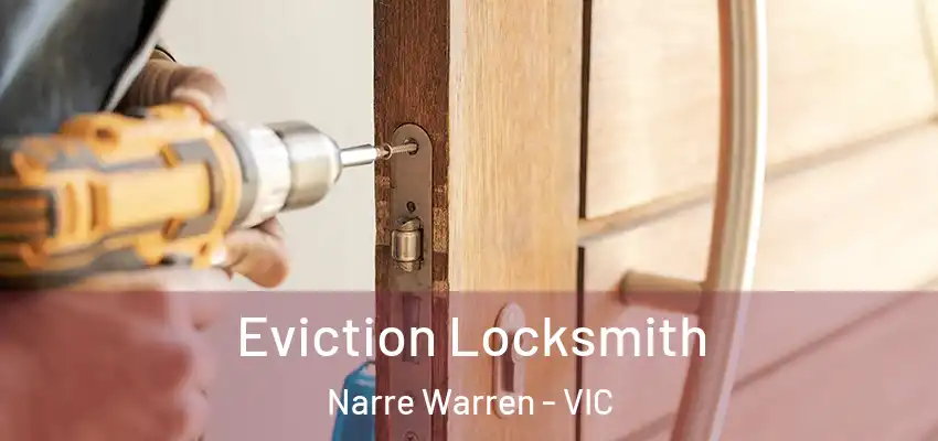 Eviction Locksmith Narre Warren - VIC
