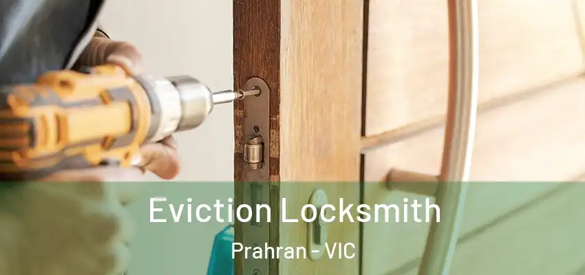 Eviction Locksmith Prahran - VIC