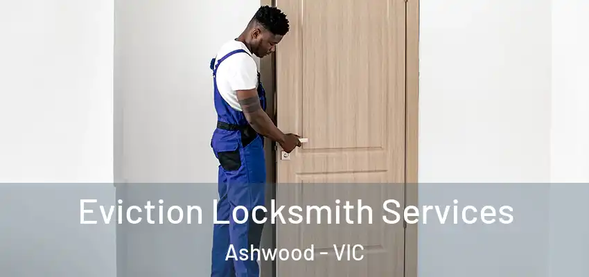 Eviction Locksmith Services Ashwood - VIC