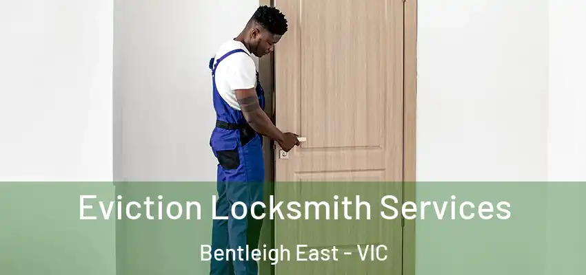 Eviction Locksmith Services Bentleigh East - VIC