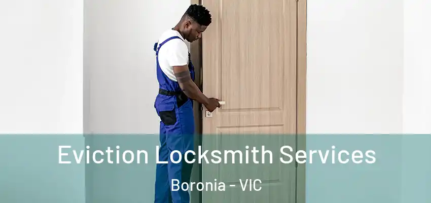 Eviction Locksmith Services Boronia - VIC