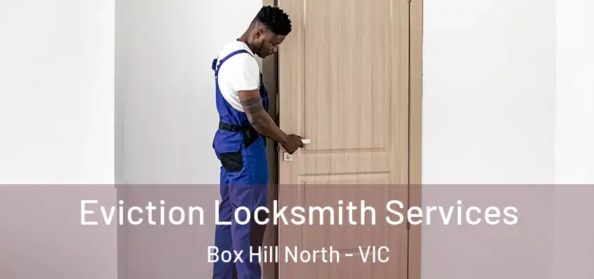 Eviction Locksmith Services Box Hill North - VIC