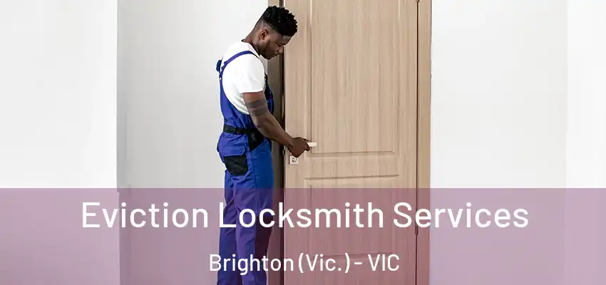 Eviction Locksmith Services Brighton (Vic.) - VIC
