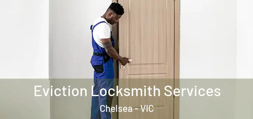 Eviction Locksmith Services Chelsea - VIC