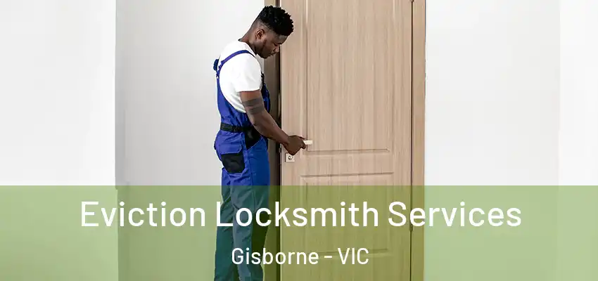 Eviction Locksmith Services Gisborne - VIC