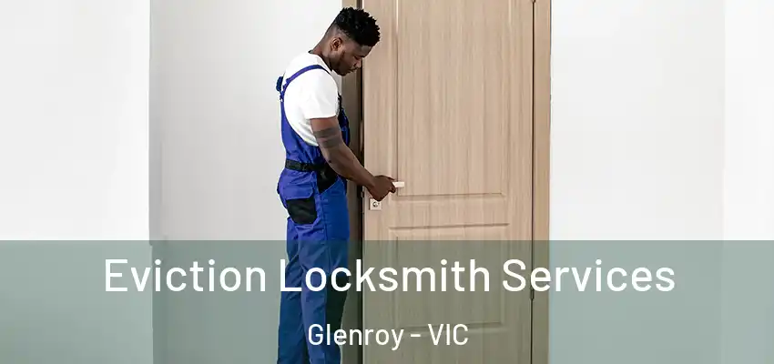 Eviction Locksmith Services Glenroy - VIC
