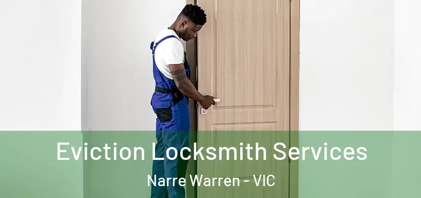 Eviction Locksmith Services Narre Warren - VIC