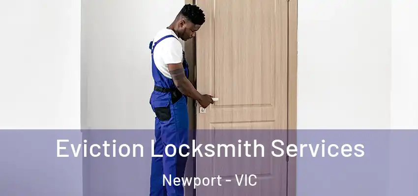 Eviction Locksmith Services Newport - VIC
