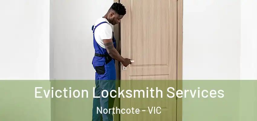 Eviction Locksmith Services Northcote - VIC