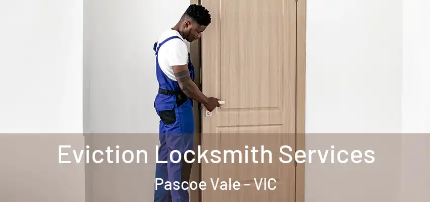 Eviction Locksmith Services Pascoe Vale - VIC