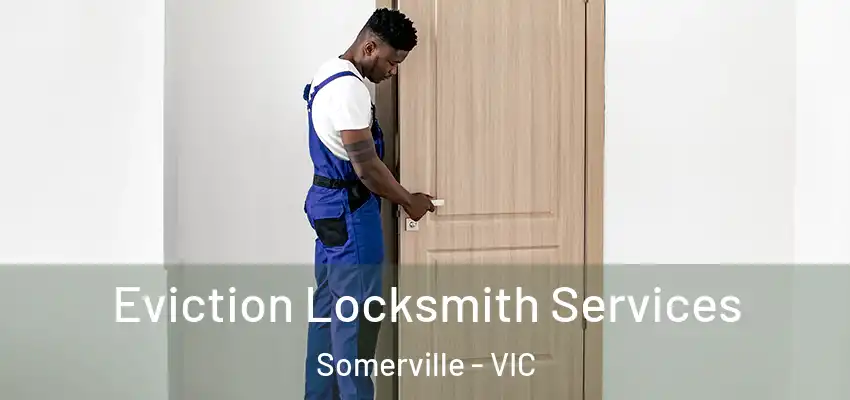 Eviction Locksmith Services Somerville - VIC