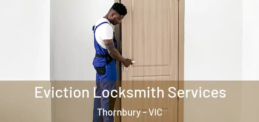  Eviction Locksmith Services Thornbury - VIC