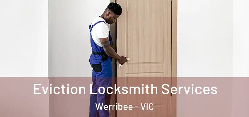 Eviction Locksmith Services Werribee - VIC