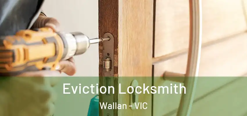 Eviction Locksmith Wallan - VIC