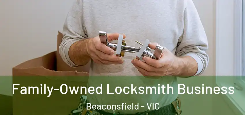  Family-Owned Locksmith Business Beaconsfield - VIC