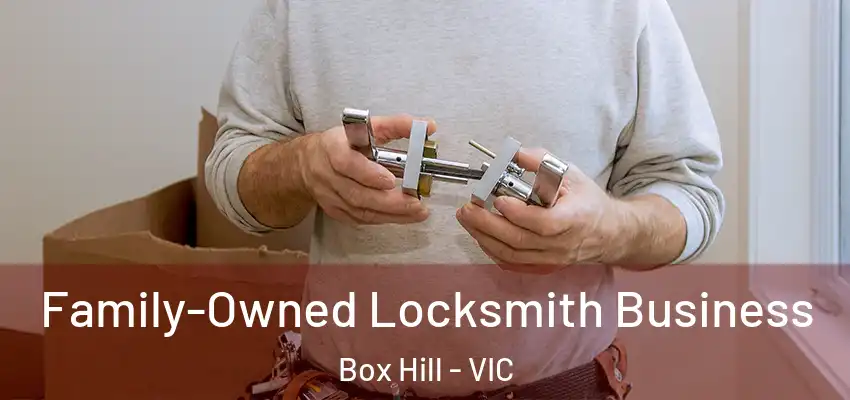Family-Owned Locksmith Business Box Hill - VIC