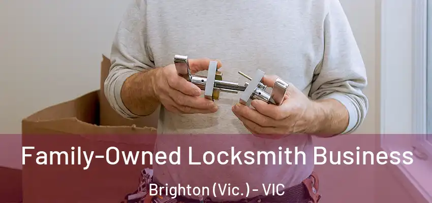 Family-Owned Locksmith Business Brighton (Vic.) - VIC