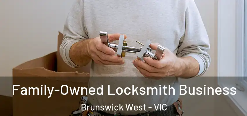 Family-Owned Locksmith Business Brunswick West - VIC