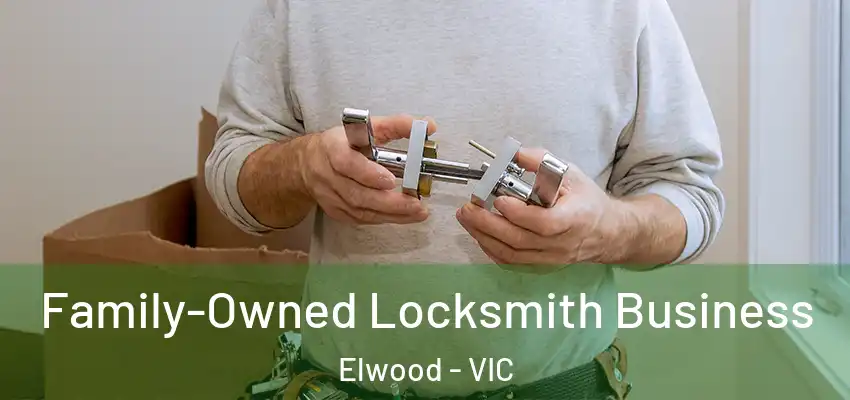 Family-Owned Locksmith Business Elwood - VIC