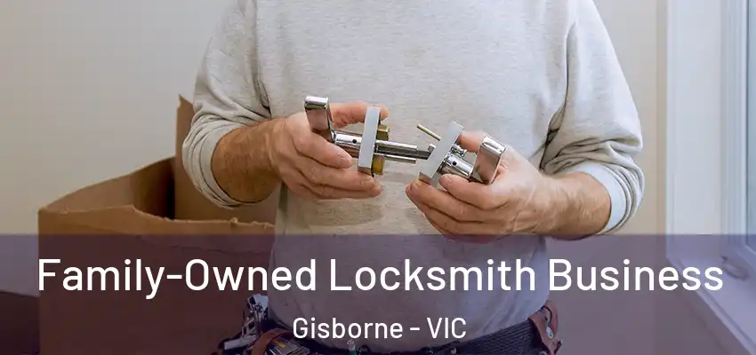 Family-Owned Locksmith Business Gisborne - VIC
