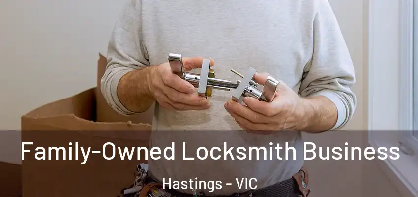 Family-Owned Locksmith Business Hastings - VIC