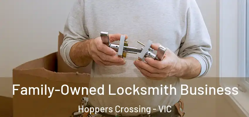 Family-Owned Locksmith Business Hoppers Crossing - VIC