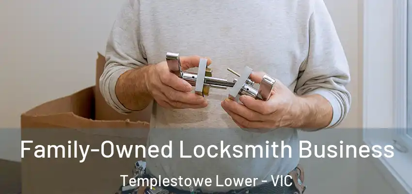 Family-Owned Locksmith Business Templestowe Lower - VIC
