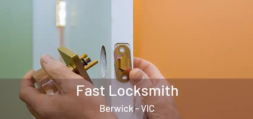 Fast Locksmith Berwick - VIC
