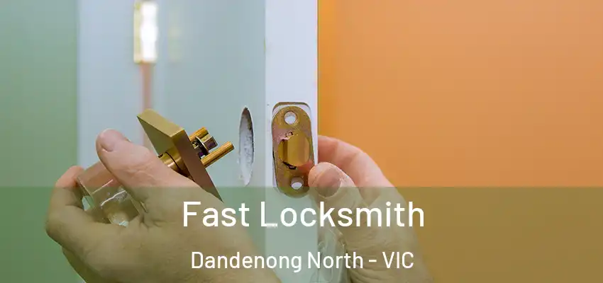 Fast Locksmith Dandenong North - VIC