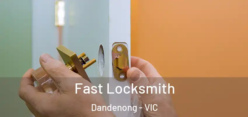 Fast Locksmith Dandenong - VIC